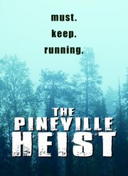 The Pineville Heist из фильмографии Тодд Гордон в главной роли.