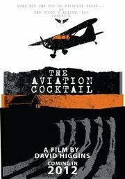 The Aviation Cocktail - лучший фильм в фильмографии Дэвид Р. Хиггинс