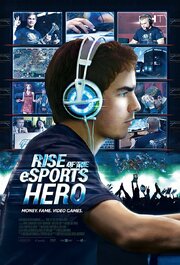 Rise of the eSports Hero - лучший фильм в фильмографии Greg Fields