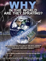 WHY in the World Are They Spraying? - лучший фильм в фильмографии Dr. Nick Begich