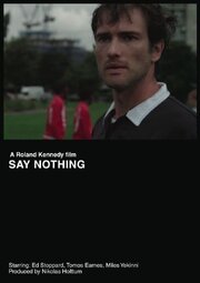 Say Nothing из фильмографии Roland Kennedy в главной роли.