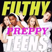 Filthy Preppy Teen$ из фильмографии Алекс Ферни в главной роли.