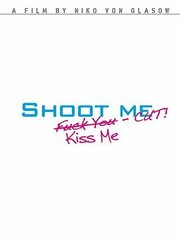 Shoot Me. Kiss Me. Cut! - лучший фильм в фильмографии Florian Caspar Richter