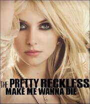 The Pretty Reckless: Make Me Wanna Die из фильмографии Тейлор Момсен в главной роли.