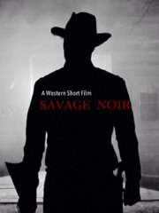 Savage Noir - лучший фильм в фильмографии Greg Norgaard