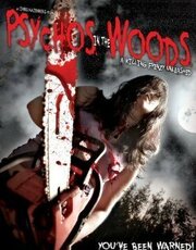 Psychos in the Woods - лучший фильм в фильмографии James Mahoney