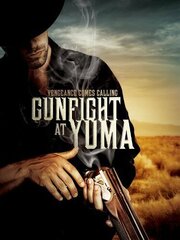 Gunfight at Yuma - лучший фильм в фильмографии Патрик Венк-Вульф