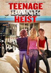 Teenage Bank Heist из фильмографии Эмиль Бехешти в главной роли.