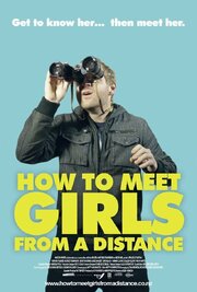 How to Meet Girls from a Distance - лучший фильм в фильмографии Tess Jamieson-Karaha