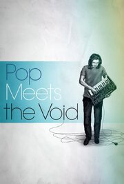 Pop Meets the Void - лучший фильм в фильмографии Салли Куртуа