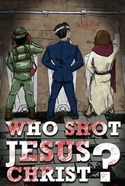 Who Shot Jesus Christ? из фильмографии Скайлар Т. Адамс в главной роли.