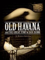 Old Havana and the Great Pimp of San Isidro из фильмографии Скип Спиро в главной роли.