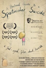 A Practical Guide to a Spectacular Suicide - лучший фильм в фильмографии Graham Hughes