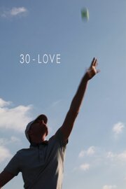 30-Love - лучший фильм в фильмографии Ира Хеффлер