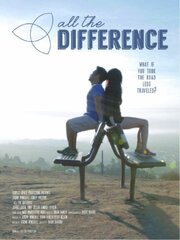 All the Difference - лучший фильм в фильмографии Ashley Williams