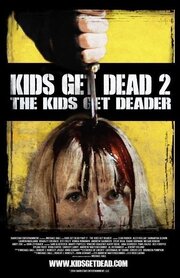 Kids Get Dead 2: The Kids Get Deader из фильмографии Jeff Foley в главной роли.