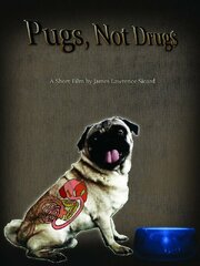 Pugs, Not Drugs - лучший фильм в фильмографии Грант Робертс