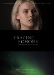 Tracing Echoes - лучший фильм в фильмографии Natalie Wallrapp