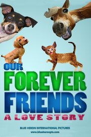 Our Forever Friends из фильмографии Ричард Лестер в главной роли.