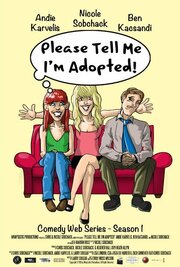 Please Tell Me I'm Adopted! - лучший фильм в фильмографии Jeff Garrido