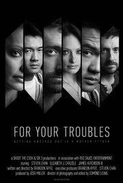 For Your Troubles - лучший фильм в фильмографии Josh Miller