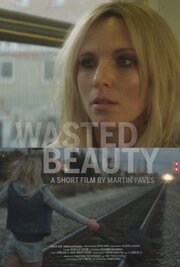 Wasted Beauty - лучший фильм в фильмографии Омар Альберто