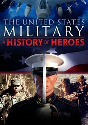 The United States Military: A History of Heroes - лучший фильм в фильмографии James Christopher Crooke