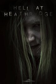 Hell at Heathridge - лучший фильм в фильмографии Phillip Dennis