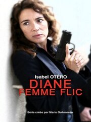 Diane, femme flic из фильмографии Изабель Отеро в главной роли.