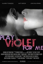 Play Violet for Me - лучший фильм в фильмографии Даг Харт