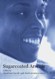 Sugarcoated Arsenic из фильмографии Claudrena Harold в главной роли.