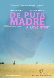 De Puta Madre: A Love Story - лучший фильм в фильмографии Jim Black