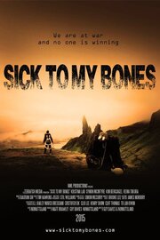 Sick to My Bones - лучший фильм в фильмографии Matthew Brawley