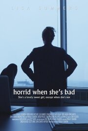 Horrid When She's Bad - лучший фильм в фильмографии Lisa Summers