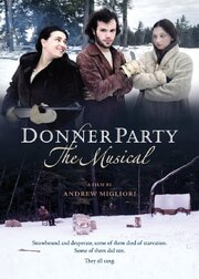 Donner Party: The Musical - лучший фильм в фильмографии George Alford