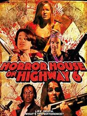 Horror House on Highway 6 - лучший фильм в фильмографии Steve DeVorkin