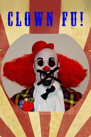 Clown Fu - лучший фильм в фильмографии Ari Jampolsky