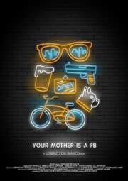 Your Mother Is a FB - лучший фильм в фильмографии Guen Murroni