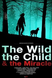 The Wild, the Child & the Miracle - лучший фильм в фильмографии Kelea Skelton