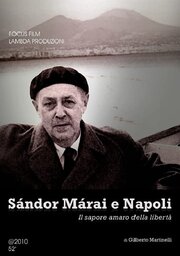 Sándor Márai e Napoli - Il sapore amaro della libertà - лучший фильм в фильмографии Gilberto Martinelli