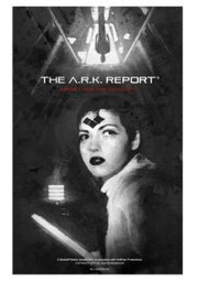 The A.R.K. Report - лучший фильм в фильмографии Лайла О’Ши