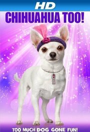 Chihuahua Too! - лучший фильм в фильмографии Патрик Макинтайр