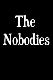 The Nobodies - лучший фильм в фильмографии Грег Братман