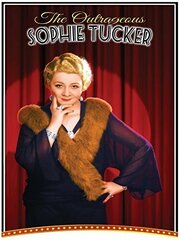 The Outrageous Sophie Tucker - лучший фильм в фильмографии Уильям Газецки