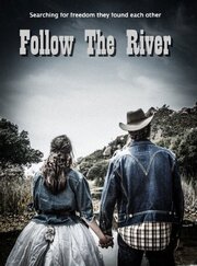 Follow the River - лучший фильм в фильмографии Michael Moskowitz