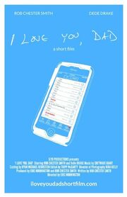 I Love You, Dad из фильмографии Роберт Честер Смит в главной роли.