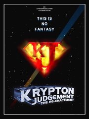 Krypton Judgement the Reenactment - лучший фильм в фильмографии Аарон Льюис Прайс