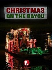 Christmas on the Bayou из фильмографии Эрик Миллер в главной роли.