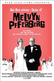 The Five Wives & Lives of Melvyn Pfferberg - лучший фильм в фильмографии Марк Экклстон