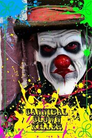 Cannibal Clown Killer - лучший фильм в фильмографии Chris Lewis Carter